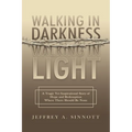 Walking in Darkness, Walking in Light