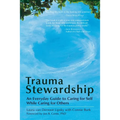 Trauma Stewardship: An Everyday Guide to Caring for Self While Caring for Others