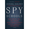 Spy Schools: How the Cia, Fbi, and Foreign Intelligence Secretly Exploit America's Universities