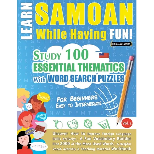 Learn Samoan While Having Fun! - For Beginners: Easy to Intermediate - Study 100 Essential Thematics with Word Search Puzzles - Vol.1