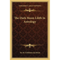 The Dark Moon Lilith In Astrology