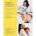 Pregnancy, Childbirth, and the Newborn: The Complete Guide