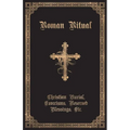 The Roman Ritual: Volume II: Christian Burial, Exorcisms, Reserved Blessings, Etc.