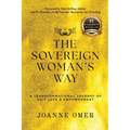 The Sovereign Woman's Way: A Transformational Journey of Self Love & Empowerment