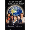 When Women Rule the World What Would Change?