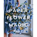 Paper Flower Magic: Techniques & Projects to Sculpt Your Own Garden of Realistic Blooms