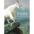 Wildlife in American Art: Masterworks from the National Museum of Wildlife Art