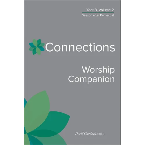 Connections Worship Companion, Year B, Volume 2: Season After Pentecost