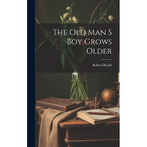 The Old Man S Boy Grows Older
