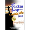 Chicken Soup for the Unsinkable Soul: Inspirational Stories of Overcoming Life's Challenges