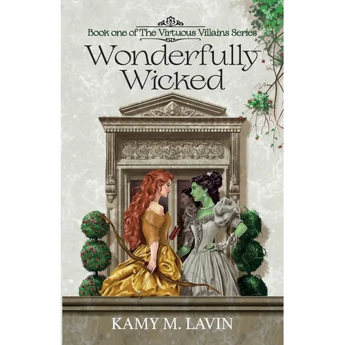 Wonderfully Wicked: Book 1 of The Virtuous Villains Series