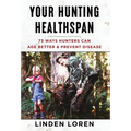 Your Hunting Healthspan: 73 Ways Hunters Can Age Better & Prevent Disease