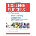 College Success for Students with Learning Disabilities: A Planning and Advocacy Guide for Teens with LD, Adhd, Asd, and More