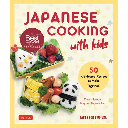 Japanese Cooking with Kids: 50 Kid-Tested Recipes to Make Together!