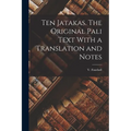 Ten Jatakas. The Original Pali Text With a Translation and Notes