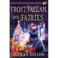 Frost, Faelan, and Fairies: A Skye O'Shea Holiday Paranormal Cozy Mystery