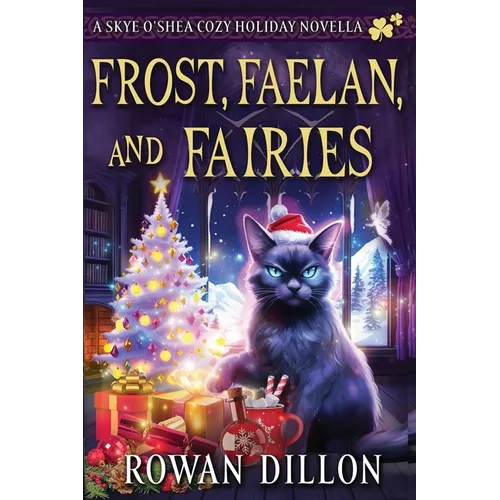 Frost, Faelan, and Fairies: A Skye O'Shea Holiday Paranormal Cozy Mystery