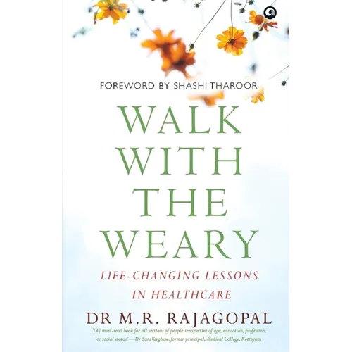 "Walk with the Weary Life-changing Lessons in Healthcare"