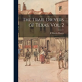 The Trail Drivers of Texas, Vol. 2