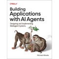 Building Applications with AI Agents: Designing and Implementing Multiagent Systems