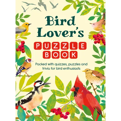 Bird Lover's Puzzle Book: Packed with Quizzes, Puzzles, and Trivia for Bird Enthusiasts