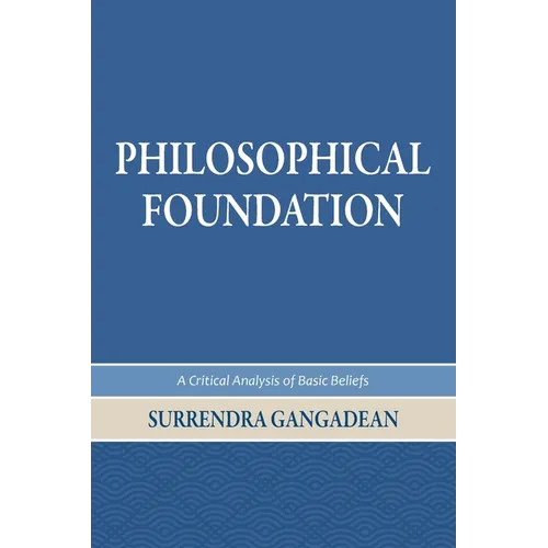 Philosophical Foundation: A Critical Analysis of Basic Beliefs, Second Edition