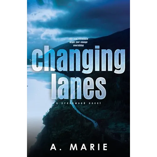 Changing Lanes Discreet Cover: A Creekwood Novel