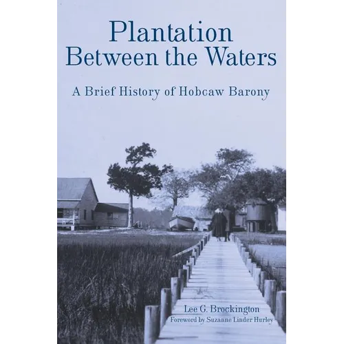 Plantation Between the Waters: A Brief History of Hobcaw Barony