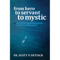 From Hero to Servant to Mystic: Navigating the Deeper Waters of Priestly Spirituality