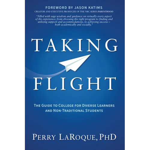 Taking Flight: The Guide to College for Diverse Learners and Non-Traditional Students