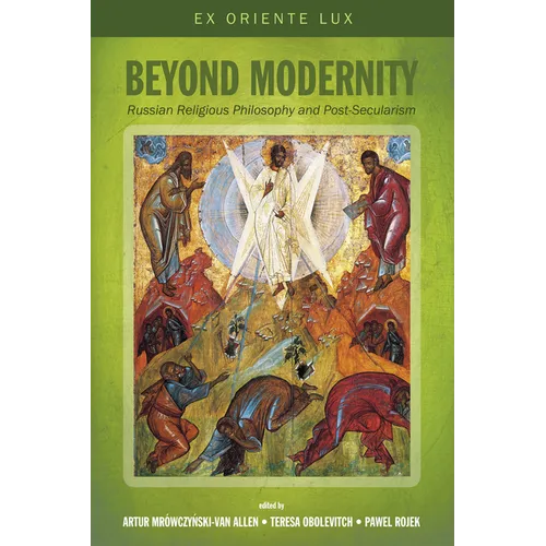 Beyond Modernity: Russian Religious Philosophy and Post-Secularism