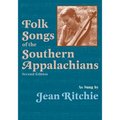 Folk Songs of the Southern Appalachians as Sung by Jean Ritchie