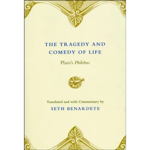 The Tragedy and Comedy of Life: Plato's Philebus