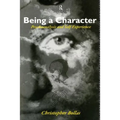 Being a Character: Psychoanalysis and Self Experience