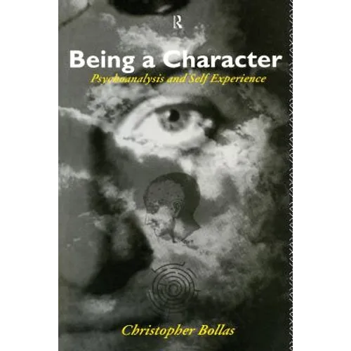 Being a Character: Psychoanalysis and Self Experience