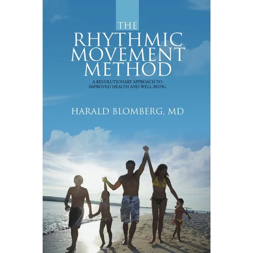 The Rhythmic Movement Method: A Revolutionary Approach to Improved Health and Well-Being