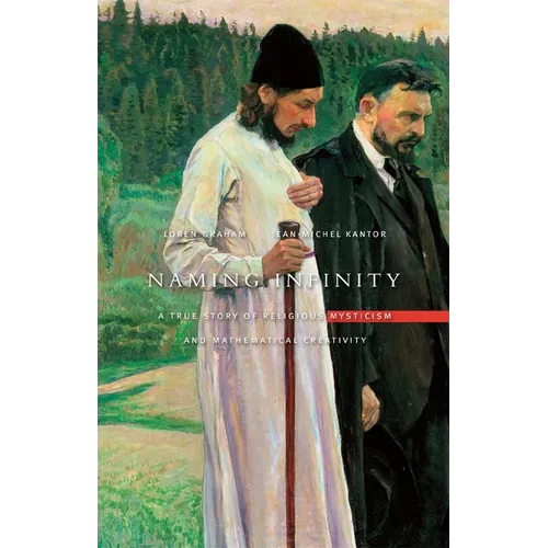 Naming Infinity: A True Story of Religious Mysticism and Mathematical Creativity