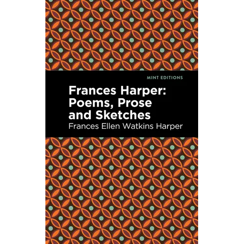 Frances Harper: Poems, Prose and Sketches