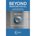 Beyond Medicare For All: Cracking the Code of the Healthcare Affordability Crisis