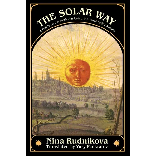 The Solar Way: A Guide to Hermeticism Using the Tarot Major Arcana