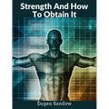 Strength And How To Obtain It: The Grandfather of Modern Bodybuilding