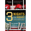 Three Nights in August: Strategy, Heartbreak, and Joy Inside the Mind of a Manager