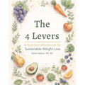 The 4 Levers: A Nutrition Workbook for Sustainable Weight Loss