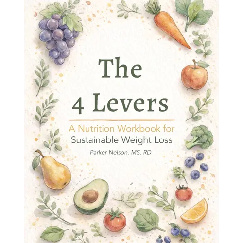 The 4 Levers: A Nutrition Workbook for Sustainable Weight Loss