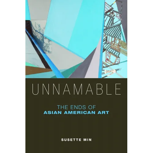 Unnamable: The Ends of Asian American Art
