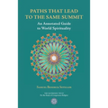 Paths That Lead to the Same Summit: An Annotated Guide to World Spirituality
