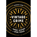 Vintage Crime: A Short History of Wine Fraud
