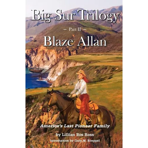 Big Sur Trilogy: Part II Blaze Allan: America's Last Pioneer Family