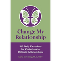 Change My Relationship: 365 Daily Devotions for Christians in Difficult Relationships