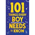 101 Things Every Boy Needs To Know: Important Life Advice for Teenage Boys!